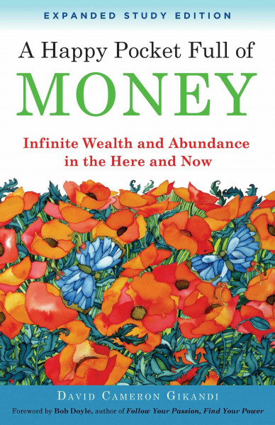 A Happy Pocket Full of Money: Infinite Wealth and Abundance in the Here and Now