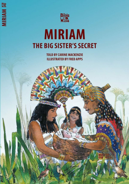 Miriam: The Big Sister's Secret (Biblewise)