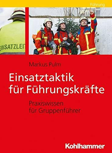 Einsatztaktik für Führungskräfte: Praxiswissen für Gruppenführer