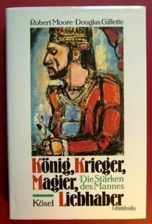 König, Krieger, Magier, Liebhaber. Die Stärken des Mannes.