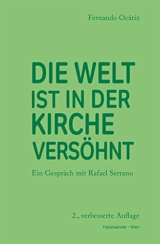 Die Welt ist in der Kirche versöhnt: Ein Gespräch mit Rafael Serrano