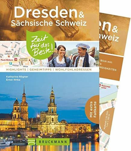 Bruckmann Reiseführer Dresden & Sächsische Schweiz: Zeit für das Beste. Highlights, Geheimtipps, Wohlfühladressen. Inklusive Faltkarte zum Herausnehmen.