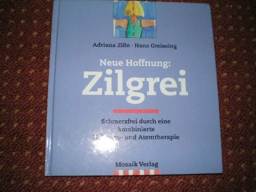 Neue Hoffnung: Zilgrei: Schmerzfrei durch kombinierte Haltungs- und Atemtherapie