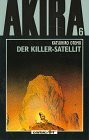 Akira, Bd.6, Der Killer-Satellit