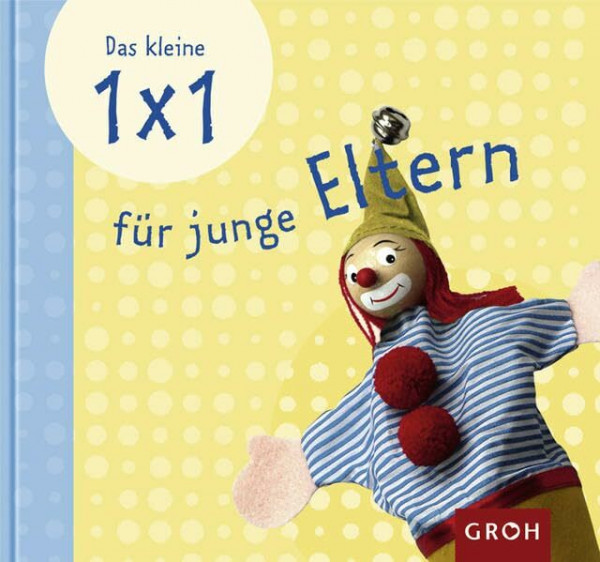 Das kleine 1x1 für junge Eltern (Das kleine 1x1 für dich)