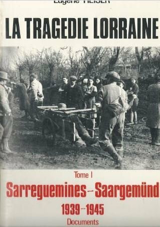 La tragédie lorraine, tome 1 : Sarreguemines - Saargemünd (1939-1945)