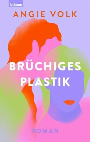 Brüchiges Plastik: Roman