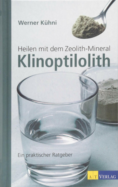 Heilen mit dem Zeolith-Mineral Klinoptilolith NA 2015: Ein praktischer Ratgeber