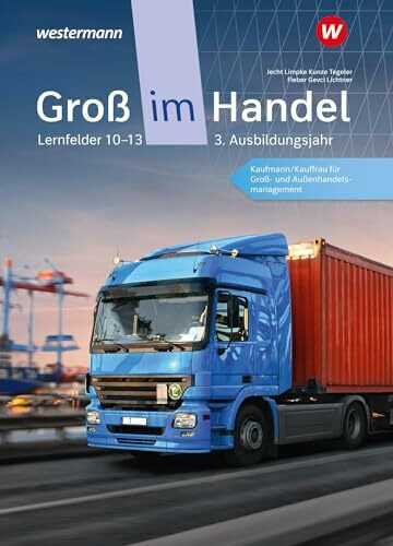 Groß im Handel - KMK-Ausgabe: 3. Ausbildungsjahr Lernfelder 10 bis 13 - Kaufmann/Kauffrau für Groß- und Außenhandelsmanagement Schulbuch