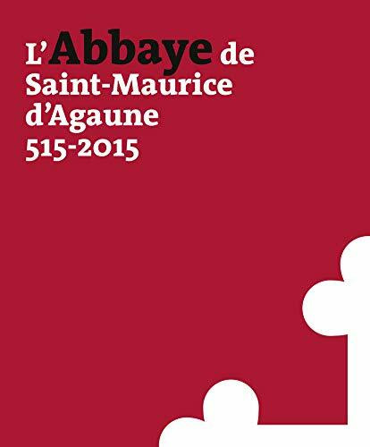 L'Abbaye de Saint-Maurice d'Agaune, 515-2015 - vol 1 Histoire et archéologie - Vol 2 Le Trésor: 2 volumes : Volume 1, Histoire et archéologie ; Volume 2, Le trésor