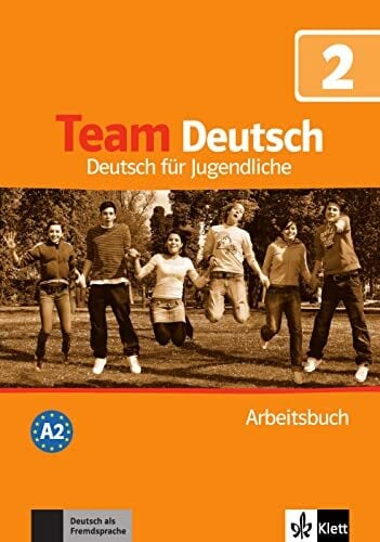 Team Deutsch 2: Deutsch für Jugendliche. Arbeitsbuch (Team Deutsch: Deutsch für Jugendliche) Team Deutsch 2: Deutsch für Jugendliche. Arbeitsbuch (Team Deutsch: Deutsch für Jugendliche)