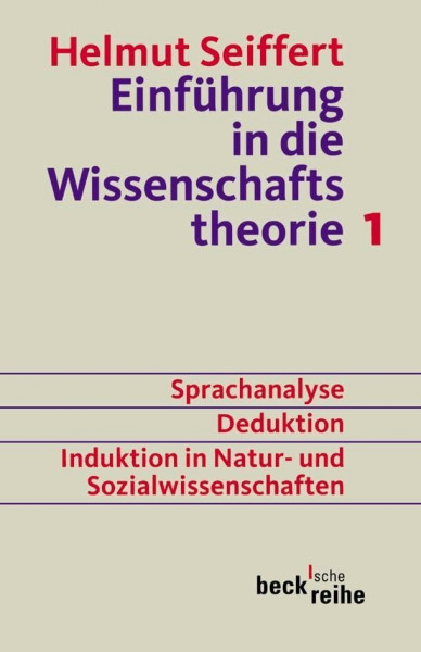 Einführung in die Wissenschaftstheorie Bd. 1: Sprachanalyse, Deduktion, Induktion in Natur- und Sozialwissenschaften (Beck'sche Reihe)