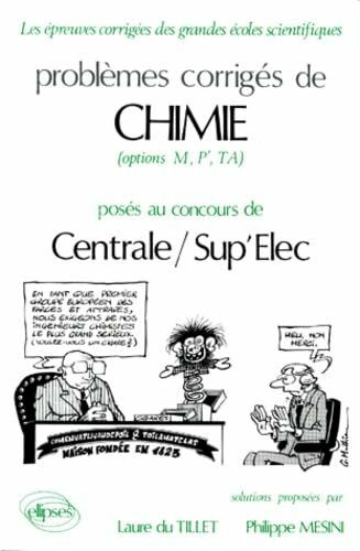 PB CO.CHI.CENT/SUP T1 83/87: Problèmes corrigés de chimie (options M, P', TA) posés au concours de Centrale-Sup'élec (Épreuves corrigées des filières scientifiques)