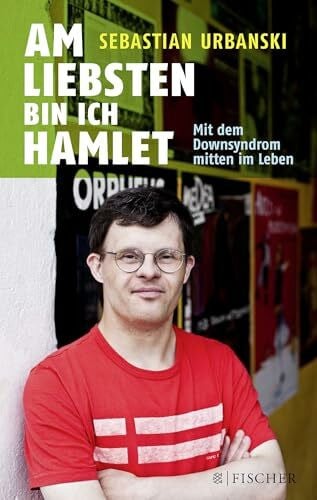 Am liebsten bin ich Hamlet: Mit dem Downsyndrom mitten im Leben (Fischer Paperback)