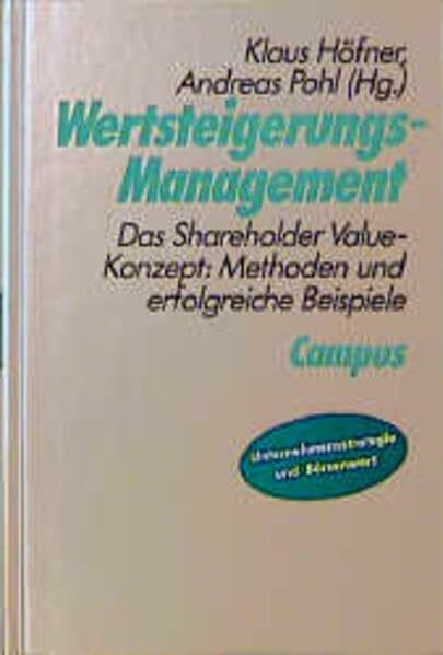 Wertsteigerungs-Management: Das Shareholder-Value-Konzept: Methoden und erfolgreiche Beispiele