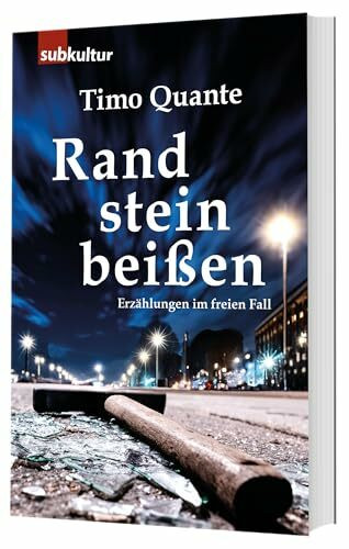 Randsteinbeißen: Erzählungen im freien Fall
