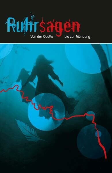 Ruhrsagen: Von der Quelle bis zur Mündung