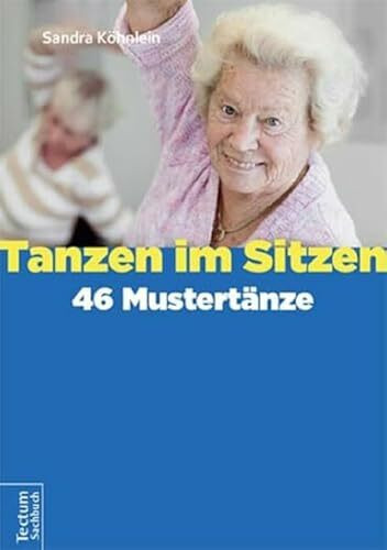 Tanzen im Sitzen - 46 Mustertänze: 46 Mustertanze