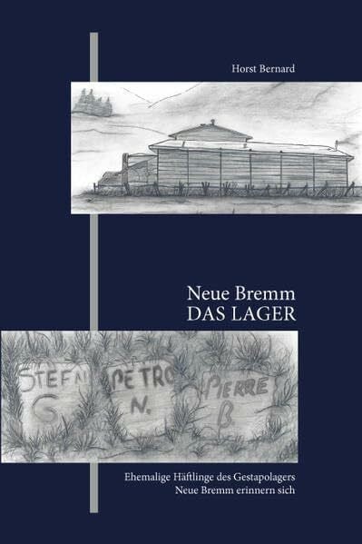 Neue Bremm, das Lager: Ehemalige Häftlinge des Gestapolagers erinnern sich