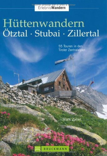 Hüttenwandern Ötztal, Stubai, Zillertal: 55 Touren in den Tiroler Zentralalpen (Erlebnis Wandern)