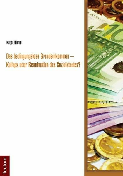 Das bedingungslose Grundeinkommen - Kollaps oder Reanimation des Sozialstaates?