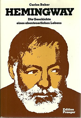 Hemingway. Die Geschichte eines abenteuerlichen Lebens