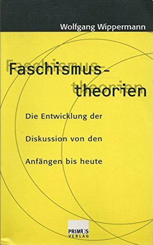 Faschismustheorien: Die Entwicklung der Diskussion von den Anfängen bis heute