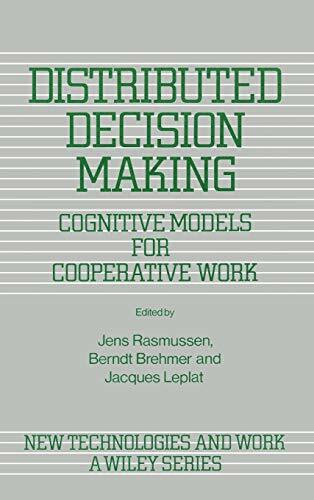 Distributed Decision Making: Cognitive Models for Cooperative Work (NEW TECHNOLOGIES AND WORK)