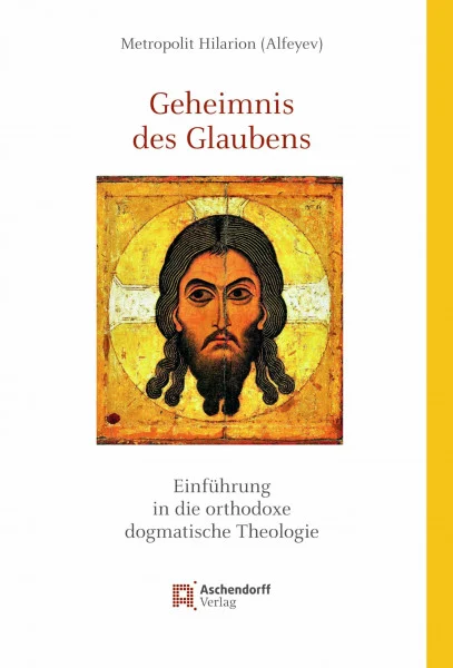 Geheimnis des Glaubens: Einführung in die orthodoxe dogmatische Theologie (Studia Oecumenica Friburgensia)