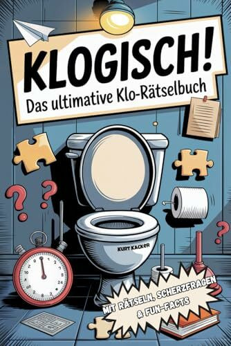 Klogisch! – Das ultimative Klo-Rätselbuch: mit Rätseln, Scherzfragen & Fun-Facts. Abwischen freiwillig.