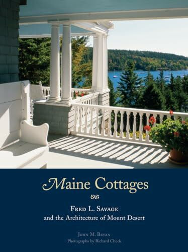 Maine Cottages: Fred L. Savage and the Architecture of Mount Desert