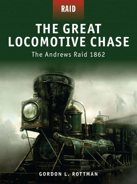 The Great Locomotive Chase - the Andrew's Raid 1862