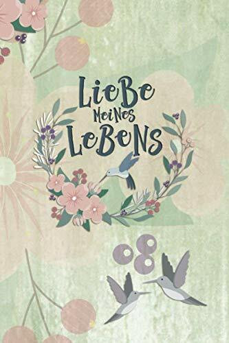 Liebe meines Lebens: Dein Bullet Journal für mehr Achtsamkeit und Bewusstsein im Leben (Bullet Journals - Liebe, Band 1)