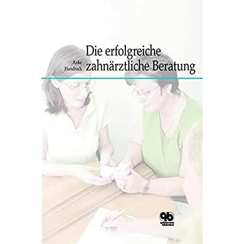 Die erfolgreiche zahnärztliche Beratung