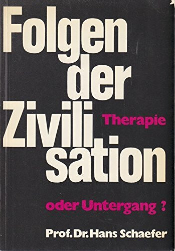 Folgen der Zivilisation. Therapie oder Untergang?