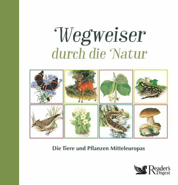 Wegweiser durch die Natur: Die Tiere und Pflanzen Mitteleuropas