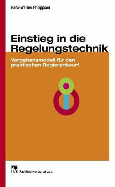 Einstieg in die Regelungstechnik: Vorgehensmodell für den praktischen Reglerentwurf