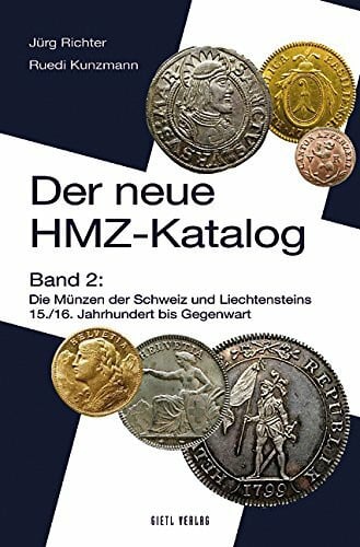 Neuer HMZ-Katalog: Band 2: Die Münzen der Schweiz und Liechtensteins 15./16. Jahrhundert bis zur Gegenwart