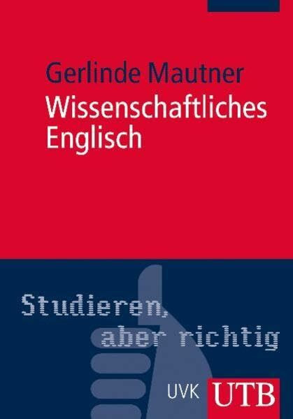 Wissenschaftliches Englisch: Stilsicher Schreiben in Studium und Wissenschaft (UTB M: Uni-Taschenbücher)