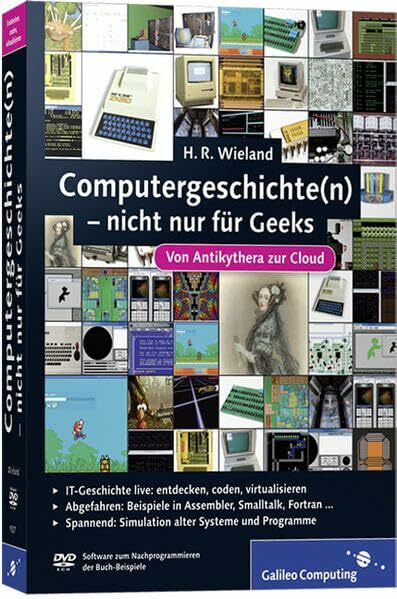 Computergeschichte(n) – nicht nur für Geeks: Von Antikythera zur Cloud (Galileo Computing)