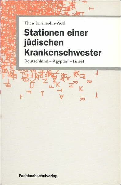 Stationen einer jüdischen Krankenschwester: Frankfurt am Main, Alexandria, Jerusalem Stationen einer jüdischen Krankenschwester: Frankfurt am Main, Alexandria, Jerusalem
