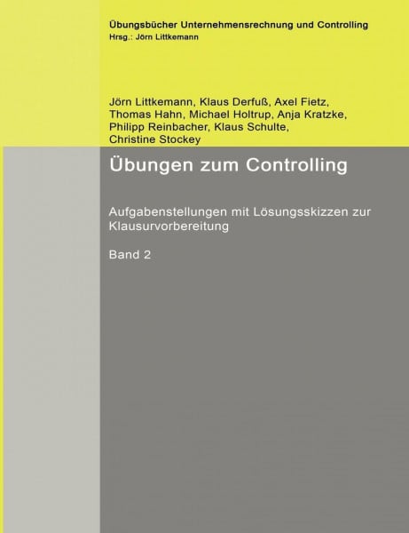 Übungen zum Controlling: Aufgabenstellungen mit Lösungsskizzen zur Klausurvorbereitung (Übungsbücher Unternehmensrechnung und Controlling)