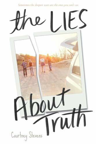 The Lies About Truth: A Young Adult Novel of Courage and Moving Forward