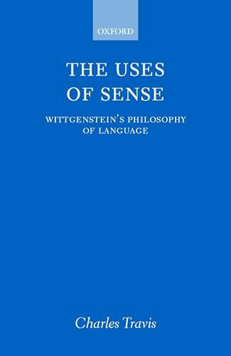 The Uses of Sense: Wittgenstein's Philosophy of Language