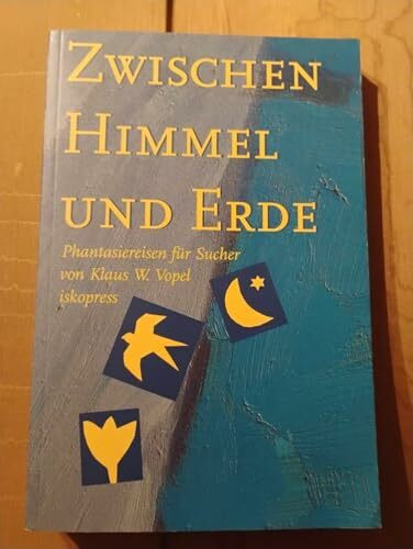 Zwischen Himmel und Erde: Phantasiereisen für Sucher