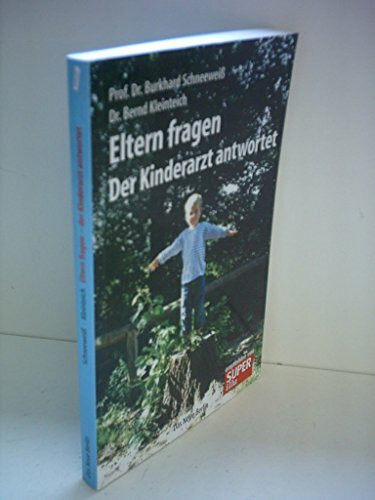 Eltern fragen - Der Kinderarzt antwortet: Ein Ratgeber