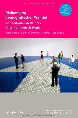 Risikofaktor demografischer Wandel: Generationenvielfalt als Unternehmensstrategie