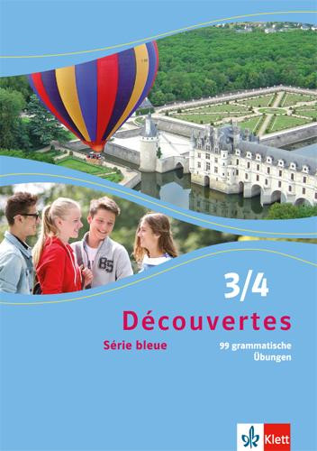 Découvertes Série bleue 3 und 4. 99 grammatische Übungen. Schüler- und Lehrermaterial