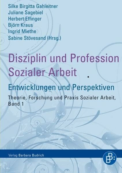 Disziplin und Profession Sozialer Arbeit: Entwicklungen und Perspektiven (Theorie, Forschung und Praxis der Sozialen Arbeit)