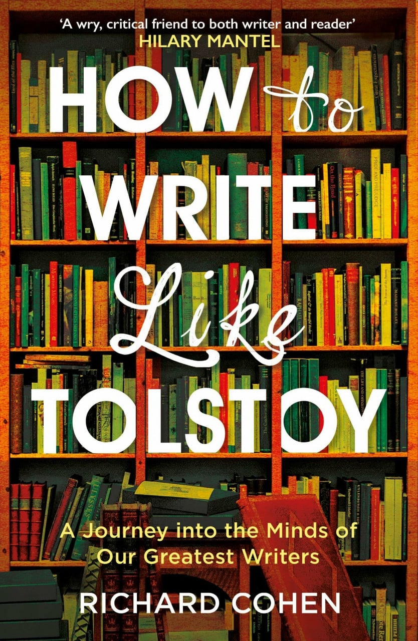 Oneworld Publications How To Write Like Tolstoy, A Journey Into The Minds Of Our Greatest Writers